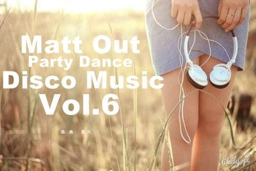 Matt Out- Party Dance Dance Music Vol.6